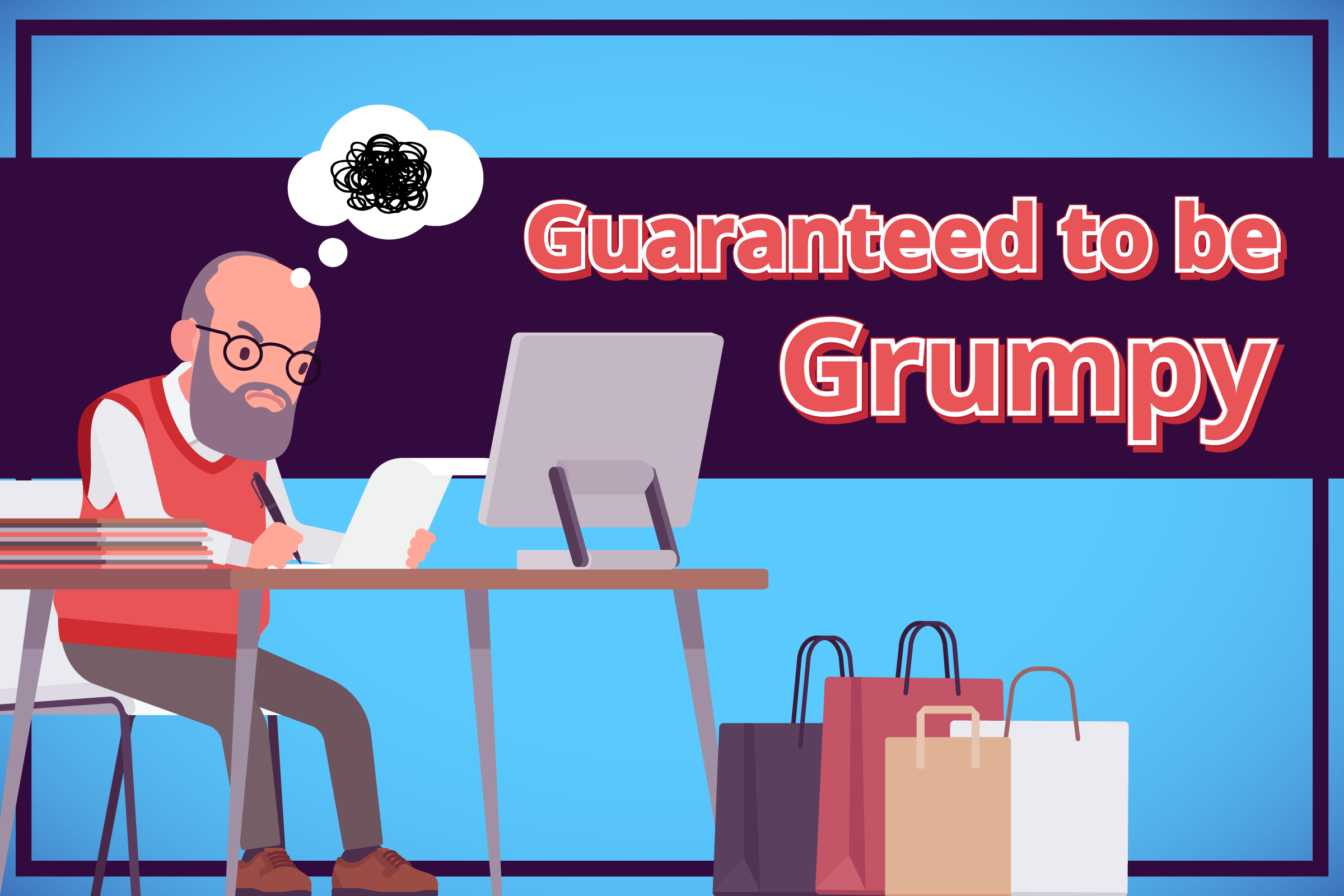 Guaranteed to be Grumpy